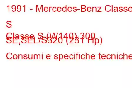 1991 - Mercedes-Benz Classe S
Classe S (W140) 300 SE,SEL/S320 (231 Hp) Consumi e specifiche tecniche