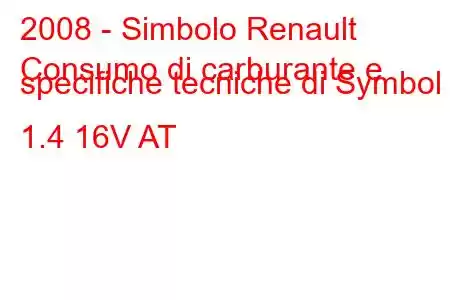 2008 - Simbolo Renault
Consumo di carburante e specifiche tecniche di Symbol II 1.4 16V AT