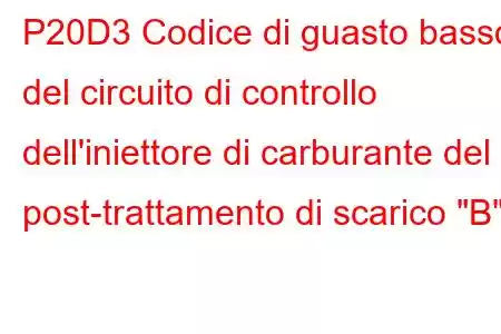 P20D3 Codice di guasto basso del circuito di controllo dell'iniettore di carburante del post-trattamento di scarico 