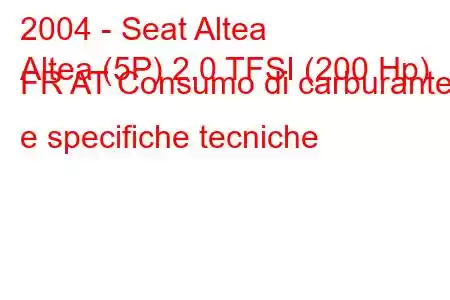 2004 - Seat Altea
Altea (5P) 2.0 TFSI (200 Hp) FR AT Consumo di carburante e specifiche tecniche