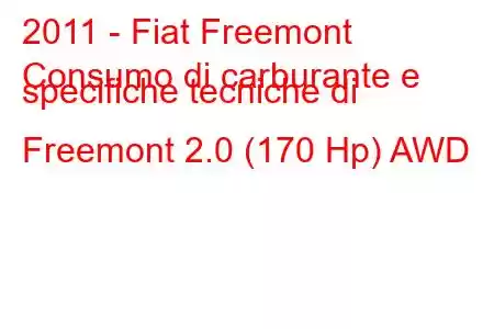 2011 - Fiat Freemont
Consumo di carburante e specifiche tecniche di Freemont 2.0 (170 Hp) AWD