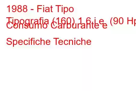 1988 - Fiat Tipo
Tipografia (160) 1.6 i.e. (90 Hp) Consumo Carburante e Specifiche Tecniche