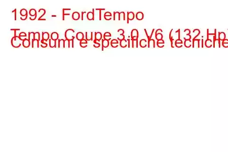 1992 - FordTempo
Tempo Coupe 3.0 V6 (132 Hp) Consumi e specifiche tecniche