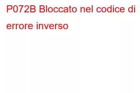 P072B Bloccato nel codice di errore inverso