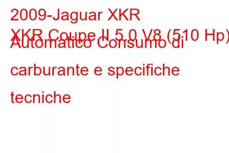 2009-Jaguar XKR
XKR Coupe II 5.0 V8 (510 Hp) Automatico Consumo di carburante e specifiche tecniche