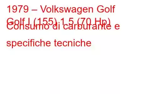 1979 – Volkswagen Golf
Golf I (155) 1.5 (70 Hp) Consumo di carburante e specifiche tecniche