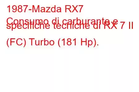 1987-Mazda RX7
Consumo di carburante e specifiche tecniche di RX 7 II (FC) Turbo (181 Hp).