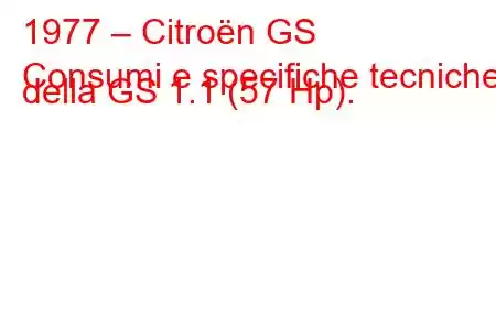 1977 – Citroën GS
Consumi e specifiche tecniche della GS 1.1 (57 Hp).