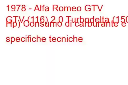 1978 - Alfa Romeo GTV
GTV (116) 2.0 Turbodelta (150 Hp) Consumo di carburante e specifiche tecniche