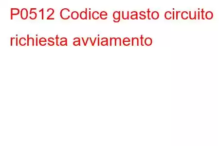 P0512 Codice guasto circuito richiesta avviamento