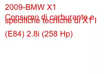 2009-BMW X1
Consumo di carburante e specifiche tecniche di X1 I (E84) 2.8i (258 Hp)