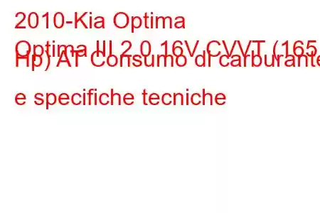 2010-Kia Optima
Optima III 2.0 16V CVVT (165 Hp) AT Consumo di carburante e specifiche tecniche