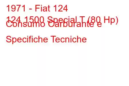 1971 - Fiat 124
124 1500 Special T (80 Hp) Consumo Carburante e Specifiche Tecniche