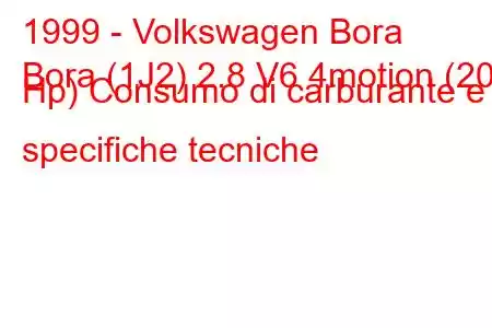 1999 - Volkswagen Bora
Bora (1J2) 2.8 V6 4motion (204 Hp) Consumo di carburante e specifiche tecniche