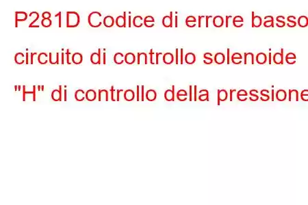 P281D Codice di errore basso circuito di controllo solenoide 