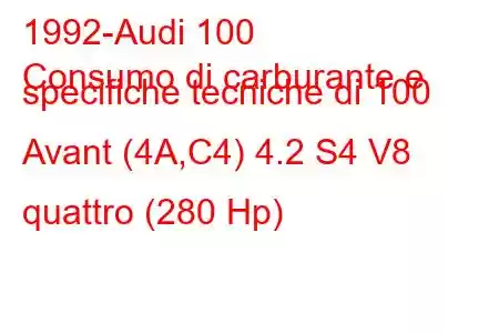 1992-Audi 100
Consumo di carburante e specifiche tecniche di 100 Avant (4A,C4) 4.2 S4 V8 quattro (280 Hp)