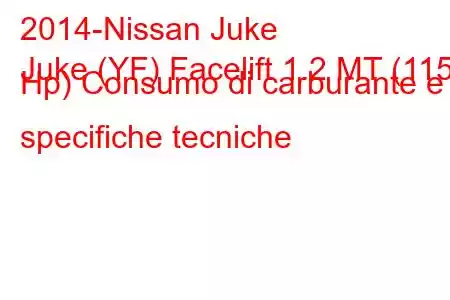 2014-Nissan Juke
Juke (YF) Facelift 1.2 MT (115 Hp) Consumo di carburante e specifiche tecniche