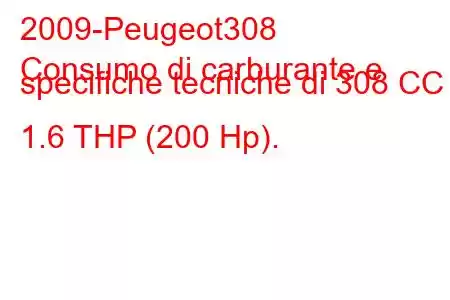 2009-Peugeot308
Consumo di carburante e specifiche tecniche di 308 CC 1.6 THP (200 Hp).