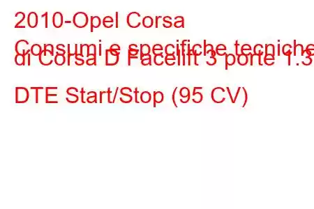 2010-Opel Corsa
Consumi e specifiche tecniche di Corsa D Facelift 3 porte 1.3 DTE Start/Stop (95 CV)