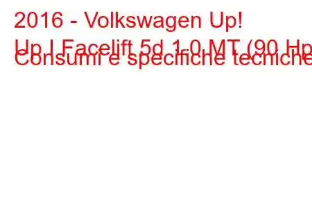 2016 - Volkswagen Up!
Up I Facelift 5d 1.0 MT (90 Hp) Consumi e specifiche tecniche