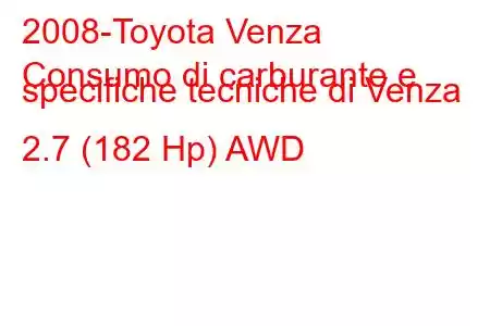 2008-Toyota Venza
Consumo di carburante e specifiche tecniche di Venza 2.7 (182 Hp) AWD