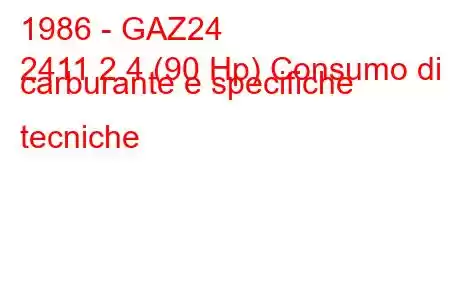 1986 - GAZ24
2411 2.4 (90 Hp) Consumo di carburante e specifiche tecniche