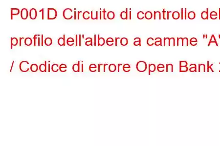 P001D Circuito di controllo del profilo dell'albero a camme 