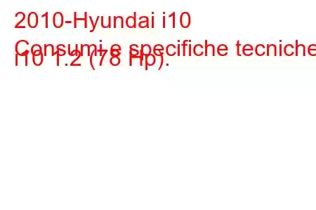 2010-Hyundai i10
Consumi e specifiche tecniche i10 1.2 (78 Hp).