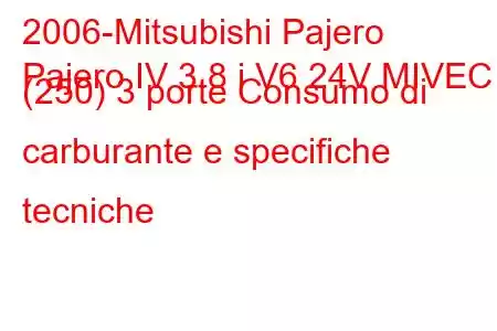 2006-Mitsubishi Pajero
Pajero IV 3.8 i V6 24V MIVEC (250) 3 porte Consumo di carburante e specifiche tecniche