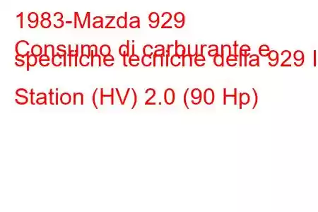 1983-Mazda 929
Consumo di carburante e specifiche tecniche della 929 II Station (HV) 2.0 (90 Hp)