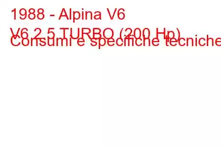 1988 - Alpina V6
V6 2.5 TURBO (200 Hp) Consumi e specifiche tecniche