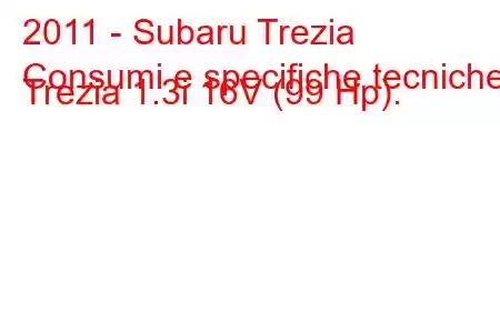 2011 - Subaru Trezia
Consumi e specifiche tecniche Trezia 1.3i 16V (99 Hp).