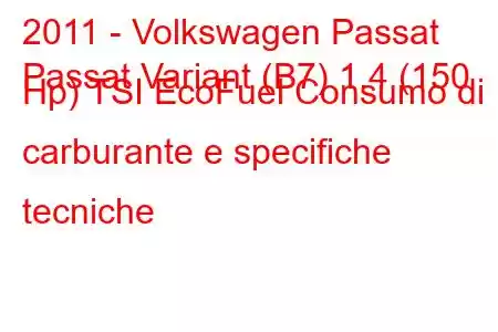 2011 - Volkswagen Passat
Passat Variant (B7) 1.4 (150 Hp) TSI EcoFuel Consumo di carburante e specifiche tecniche