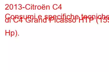 2013-Citroën C4
Consumi e specifiche tecniche di C4 Grand Picasso HTP (155 Hp).