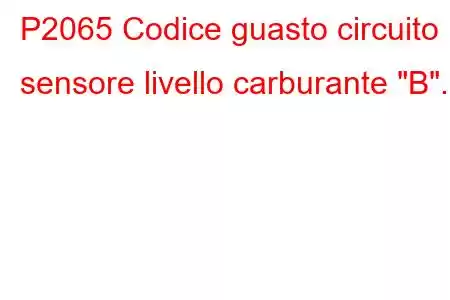 P2065 Codice guasto circuito sensore livello carburante 