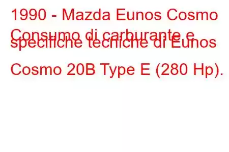 1990 - Mazda Eunos Cosmo
Consumo di carburante e specifiche tecniche di Eunos Cosmo 20B Type E (280 Hp).