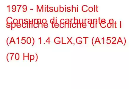 1979 - Mitsubishi Colt
Consumo di carburante e specifiche tecniche di Colt I (A150) 1.4 GLX,GT (A152A) (70 Hp)