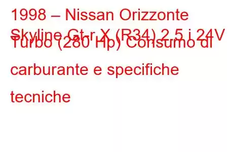 1998 – Nissan Orizzonte
Skyline Gt-r X (R34) 2.5 i 24V Turbo (280 Hp) Consumo di carburante e specifiche tecniche