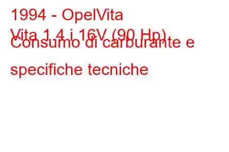 1994 - OpelVita
Vita 1.4 i 16V (90 Hp) Consumo di carburante e specifiche tecniche