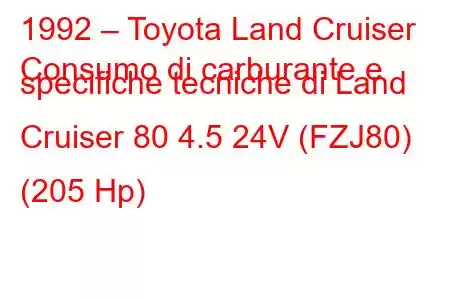 1992 – Toyota Land Cruiser
Consumo di carburante e specifiche tecniche di Land Cruiser 80 4.5 24V (FZJ80) (205 Hp)