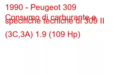 1990 - Peugeot 309
Consumo di carburante e specifiche tecniche di 309 II (3C,3A) 1.9 (109 Hp)