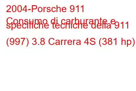 2004-Porsche 911
Consumo di carburante e specifiche tecniche della 911 (997) 3.8 Carrera 4S (381 hp)