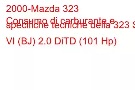 2000-Mazda 323
Consumo di carburante e specifiche tecniche della 323 S VI (BJ) 2.0 DiTD (101 Hp)