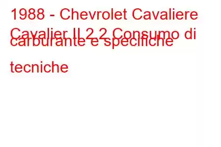 1988 - Chevrolet Cavaliere
Cavalier II 2.2 Consumo di carburante e specifiche tecniche