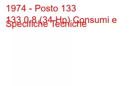 1974 - Posto 133
133 0.8 (34 Hp) Consumi e Specifiche Tecniche