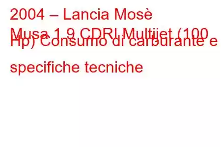 2004 – Lancia Mosè
Musa 1.9 CDRI Multijet (100 Hp) Consumo di carburante e specifiche tecniche