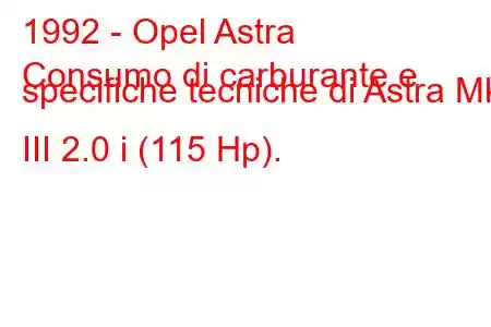 1992 - Opel Astra
Consumo di carburante e specifiche tecniche di Astra Mk III 2.0 i (115 Hp).