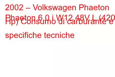 2002 – Volkswagen Phaeton
Phaeton 6.0 i W12 48V L (420 Hp) Consumo di carburante e specifiche tecniche