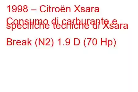 1998 – Citroën Xsara
Consumo di carburante e specifiche tecniche di Xsara Break (N2) 1.9 D (70 Hp)