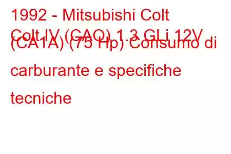 1992 - Mitsubishi Colt
Colt IV (CAO) 1.3 GLi 12V (CA1A) (75 Hp) Consumo di carburante e specifiche tecniche